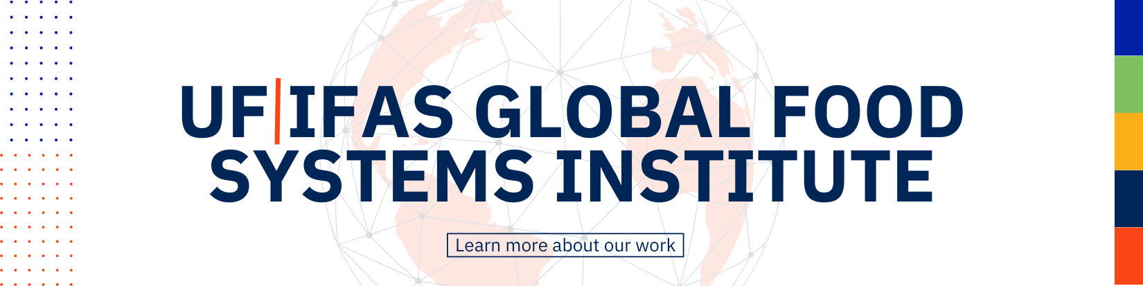 UF|IFAS GLOBAL FOOD SYSTEMS INSTITUTE; Learn more about our work